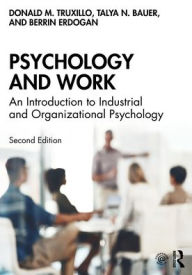 Title: Psychology and Work: An Introduction to Industrial and Organizational Psychology, Author: Donald M. Truxillo