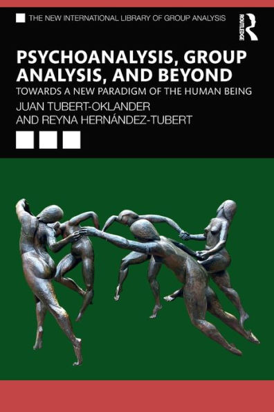 Psychoanalysis, Group Analysis, and Beyond: Towards a New Paradigm of the Human Being
