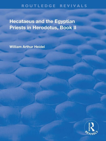 Hecataeus and the Egyptian Priests Herodotus, Book 2: American Academy of Arts Sciences, Memoirs, V18, Part 2