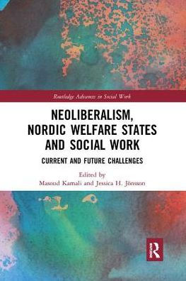 Neoliberalism, Nordic Welfare States and Social Work: Current Future Challenges