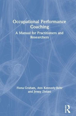 Occupational Performance Coaching: A Manual for Practitioners and Researchers