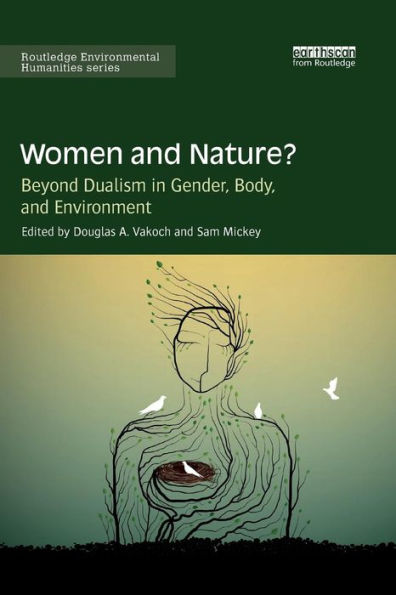 Women and Nature?: Beyond Dualism in Gender, Body, and Environment / Edition 1