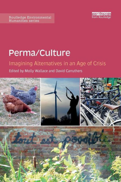 Perma/Culture:: Imagining Alternatives in an Age of Crisis / Edition 1