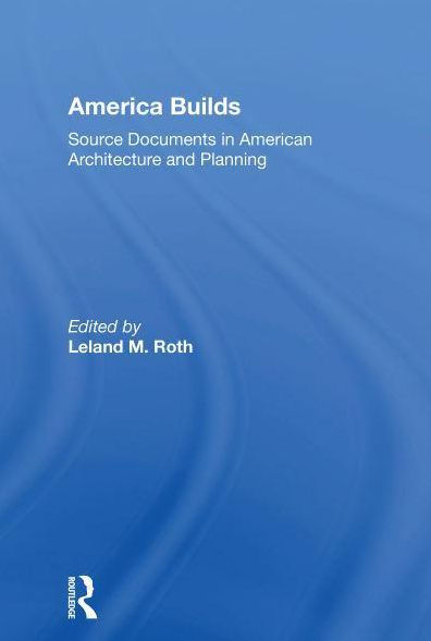 America Builds: Source Documents in American Architecture and Planning