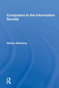 Title: Computers In The Information Society / Edition 1, Author: Nathan Weinberg