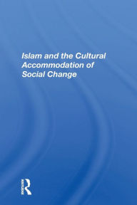 Title: Islam And The Cultural Accommodation Of Social Change, Author: Bassam Tibi