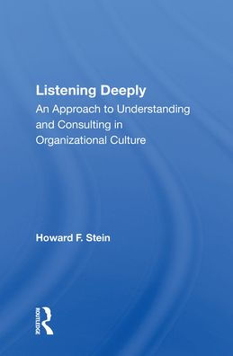 Listening Deeply: An Approach To Understanding And Consulting Organizational Culture