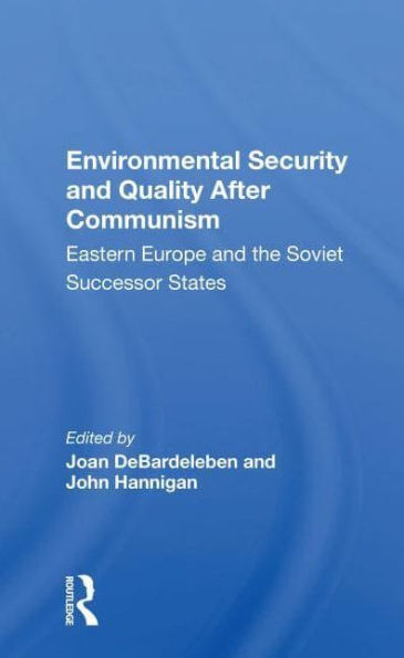 Environmental Security And Quality After Communism: Eastern Europe The Soviet Successor States