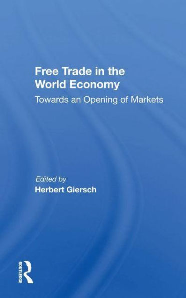 Free Trade In The World Economy: Towards An Opening Of Markets