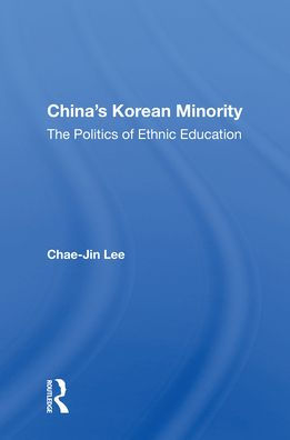 China's Korean Minority: The Politics Of Ethnic Education