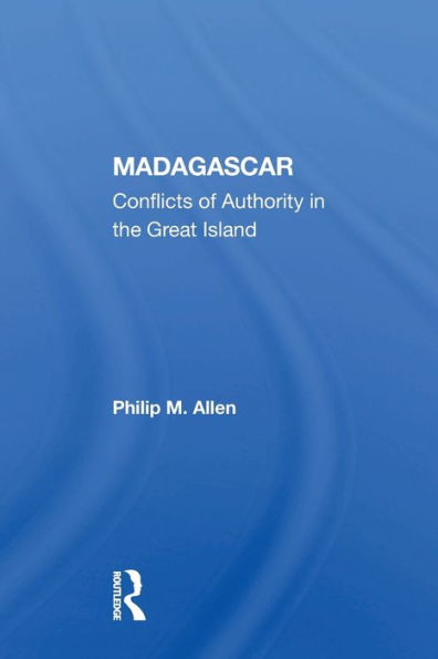 Madagascar: Conflicts Of Authority In The Great Island / Edition 1