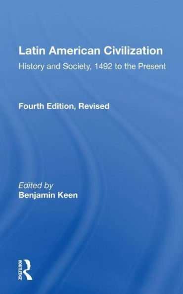 Latin American Civilization: "History and Society, 1492 to the Present"