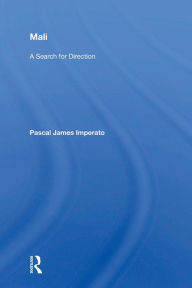 Title: Mali: A Search For Direction / Edition 1, Author: Pascal James Imperato