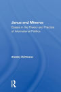 Janus And Minerva: Essays In The Theory And Practice Of International Politics