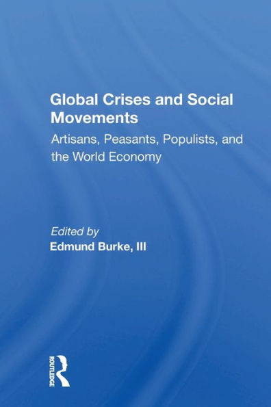 Global Crises And Social Movements: Artisans, Peasants, Populists, And The World Economy / Edition 1