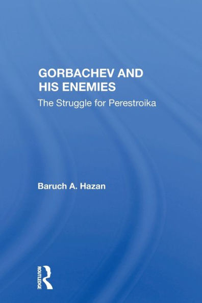 Gorbachev And His Enemies: The Struggle For Perestroika / Edition 1