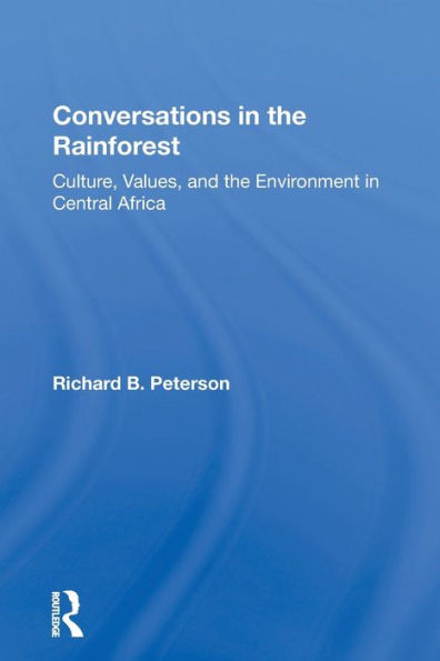 Conversations In The Rainforest: Culture, Values, And The Environment In Central Africa / Edition 1