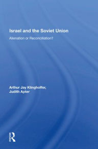 Title: Israel And The Soviet Union: Alienation Or Reconciliation, Author: Arthur J Klinghoffer