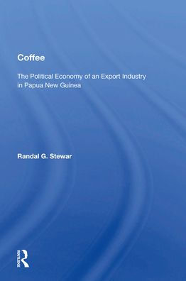 Coffee: The Political Economy Of An Export Industry Papua New Guinea