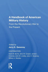 Title: A Handbook Of American Military History: From The Revolutionary War To The Present, Author: Jerry Sweeney