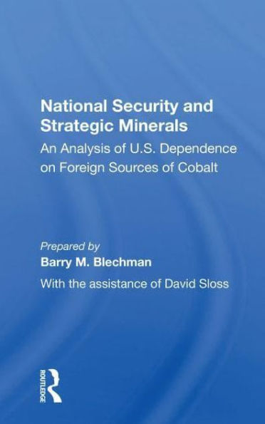 National Security And Strategic Minerals: An Analysis Of U.s. Dependence On Foreign Sources Cobalt