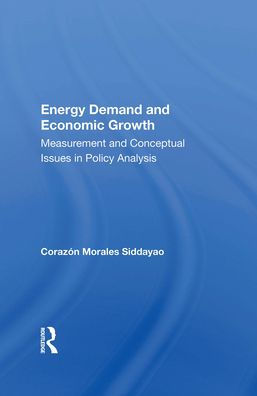 Energy Demand And Economic Growth: Measurement Conceptual Issues Policy Analysis