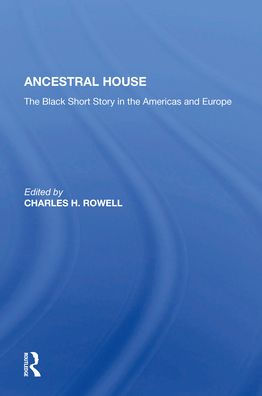 Ancestral House: The Black Short Story In The Americas And Europe