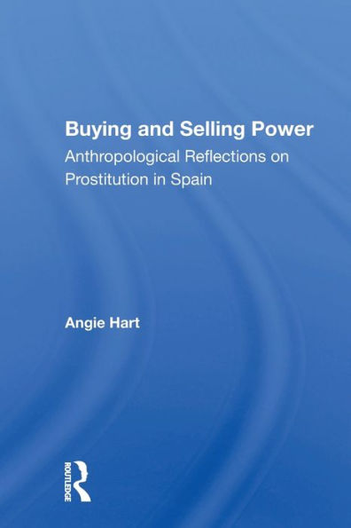 Buying And Selling Power: Anthropological Reflections On Prostitution Spain