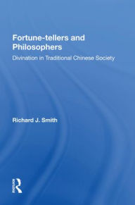 Title: Fortune-tellers and Philosophers: Divination In Traditional Chinese Society, Author: Richard J Smith