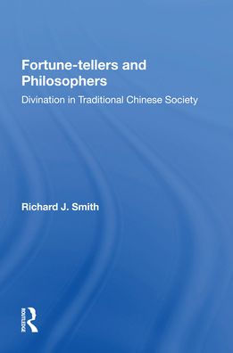 Fortune-tellers and Philosophers: Divination Traditional Chinese Society