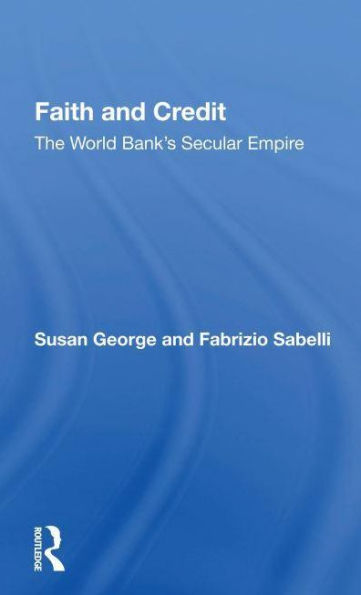 Faith And Credit: The World Bank's Secular Empire