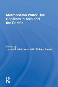 Title: Metropolitan Water Use Conflicts In Asia And The Pacific, Author: James E. Nickum