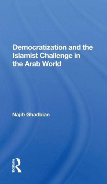 Democratization And The Islamist Challenge Arab World
