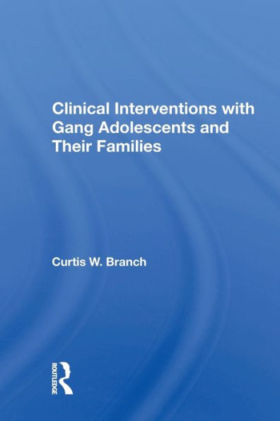 Clinical Interventions with Gang Adolescents and Their Families / Edition 1