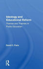 Ideology and Educational Reform: Themes and Theories in Public Education