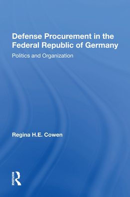 Defense Procurement The Federal Republic Of Germany: Politics And Organization