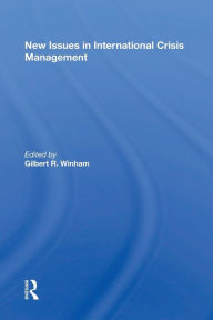Title: New Issues In International Crisis Management / Edition 1, Author: Gilbert R. Winham