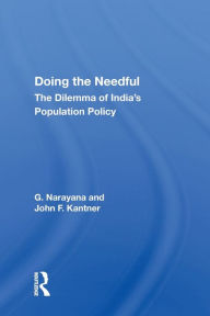 Title: Doing The Needful: The Dilemma Of India's Population Policy, Author: G. Narayana