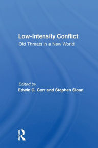 Title: Low-intensity Conflict: Old Threats In A New World, Author: Edwin G Corr