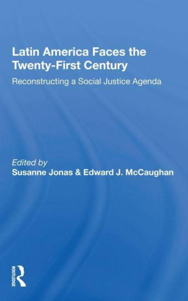Latin America Faces The Twenty-first Century: Reconstructing A Social Justice Agenda