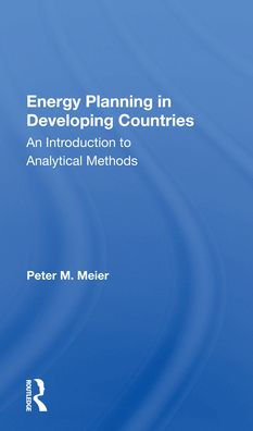 Energy Planning In Developing Countries: An Introduction To Analytical Methods / Edition 1