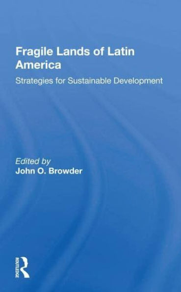 Fragile Lands Of Latin America: Strategies For Sustainable Development