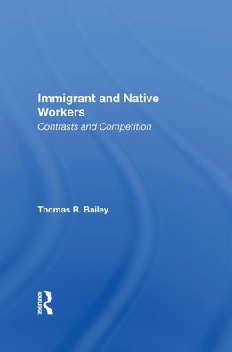 Immigrant And Native Workers: Contrasts And Competition