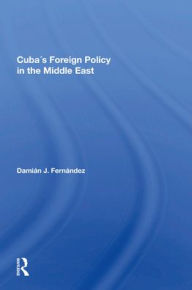 Title: Cuba's Foreign Policy In The Middle East, Author: Damian J Fernandez