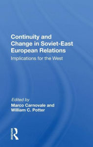 Title: Continuity And Change In Soviet-east European Relations: Implications For The West, Author: Marco Carnovale