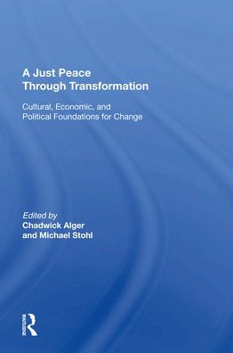 A Just Peace Through Transformation: Cultural, Economic, And Political Foundations For Change