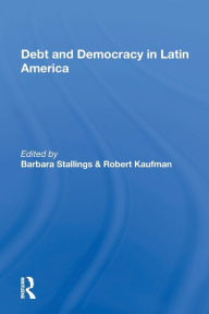 Title: Debt and Democracy in Latin America, Author: Barbara Stallings