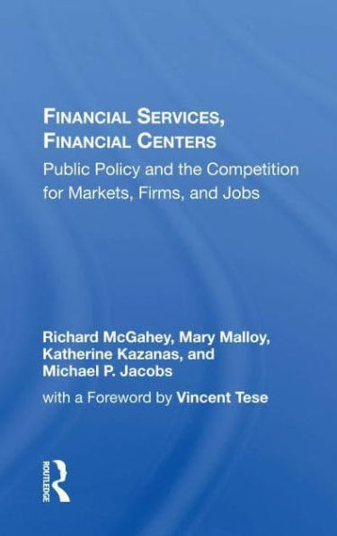 Financial Services, Centers: Public Policy And The Competition For Markets, Firms, Jobs