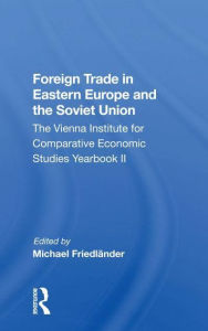 Title: Foreign Trade In Eastern Europe And The Soviet Union: The Vienna Institute For Comparative Economic Studies Yearbook Ii, Author: Michael FriedlAnder