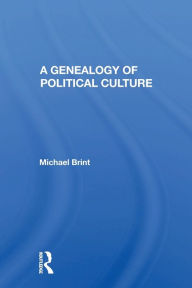 Title: A Genealogy Of Political Culture, Author: Michael E Brint